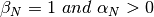 \beta_N=1~and~\alpha_N>0