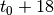 t_{0}+18