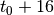 t_{0}+16