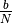 \frac{b}{N}