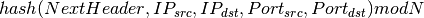 hash(NextHeader,IP_{src},IP_{dst},Port_{src},Port_{dst}) mod N
