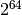 2^{64}