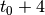 t_{0}+4