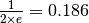 \frac{1}{2 \times e}=0.186