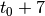 t_{0}+7